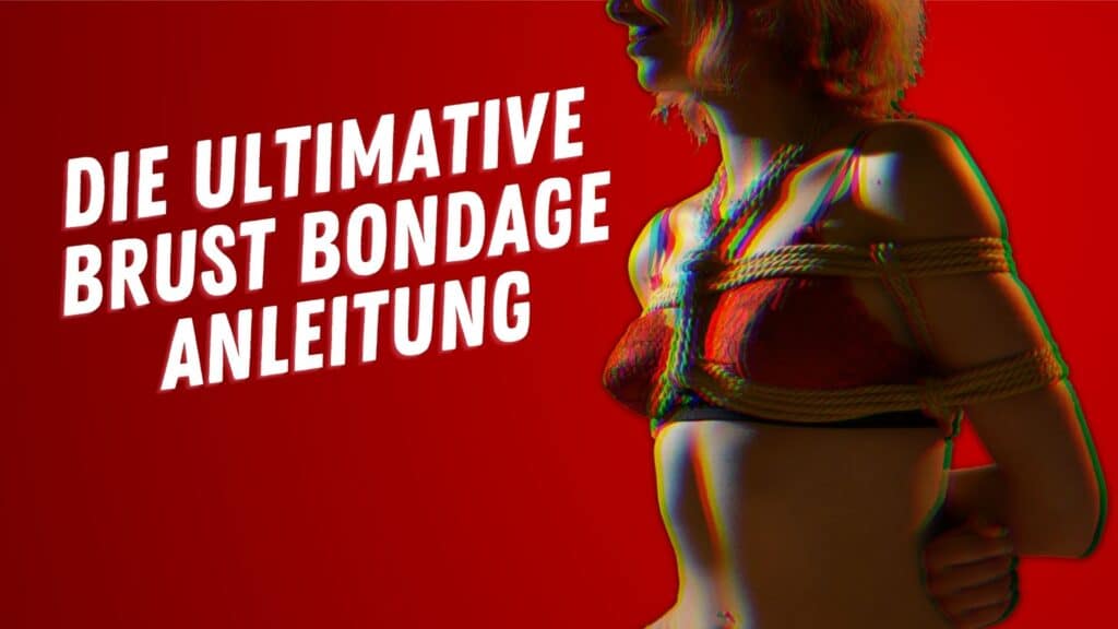 Brüste Abbinden: Die Ultimative Brust Bondage Anleitung