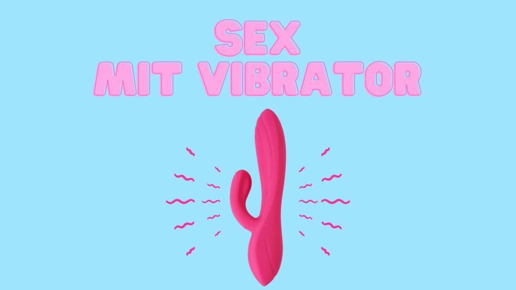 Sex mit Vibrator